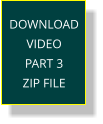 DOWNLOAD VIDEO  PART 3 ZIP FILE