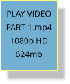 PLAY VIDEO PART 1.mp4 1080p HD 624mb