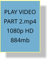 PLAY VIDEO  PART 2.mp4 1080p HD 884mb