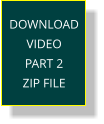 DOWNLOAD VIDEO  PART 2 ZIP FILE