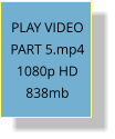 PLAY VIDEO PART 5.mp4 1080p HD 838mb