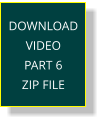 DOWNLOAD VIDEO  PART 6 ZIP FILE